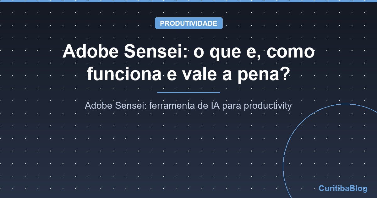 Adobe Sensei: o que e, como funciona e vale a pena?