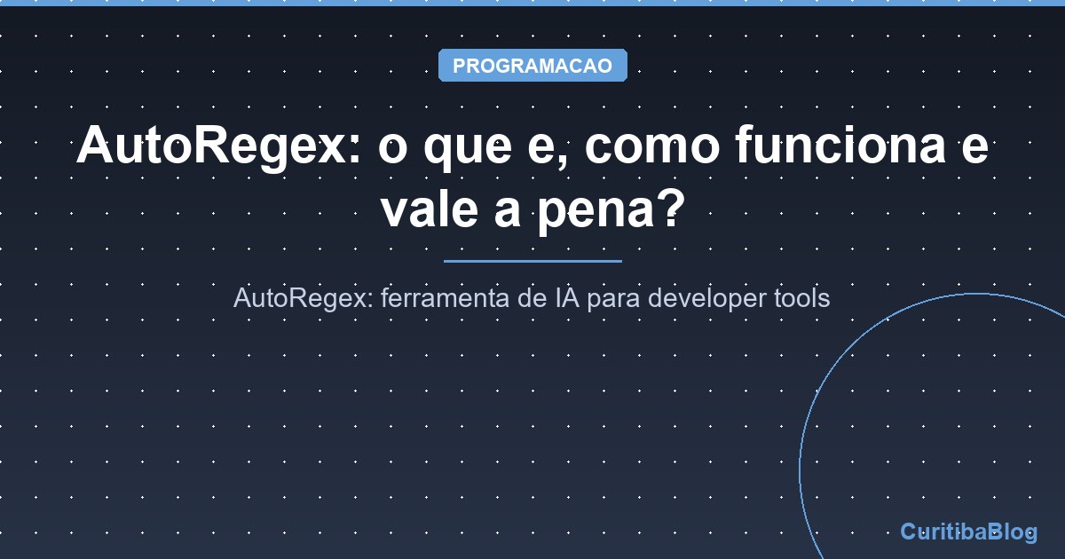 AutoRegex: o que e, como funciona e vale a pena?