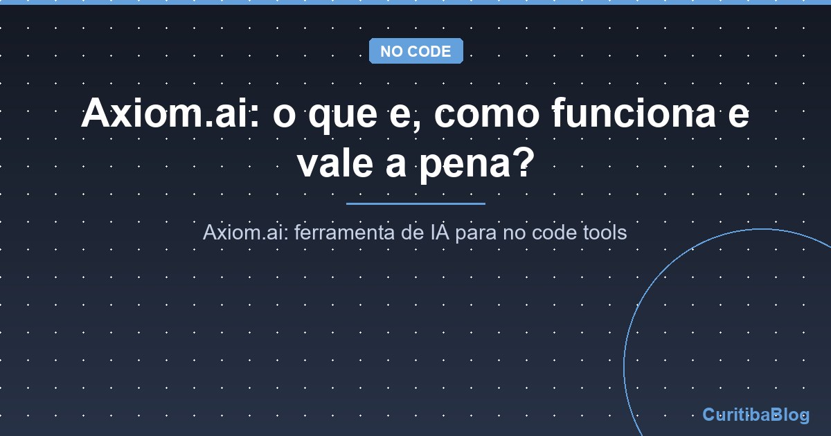 Axiom.ai: o que e, como funciona e vale a pena?