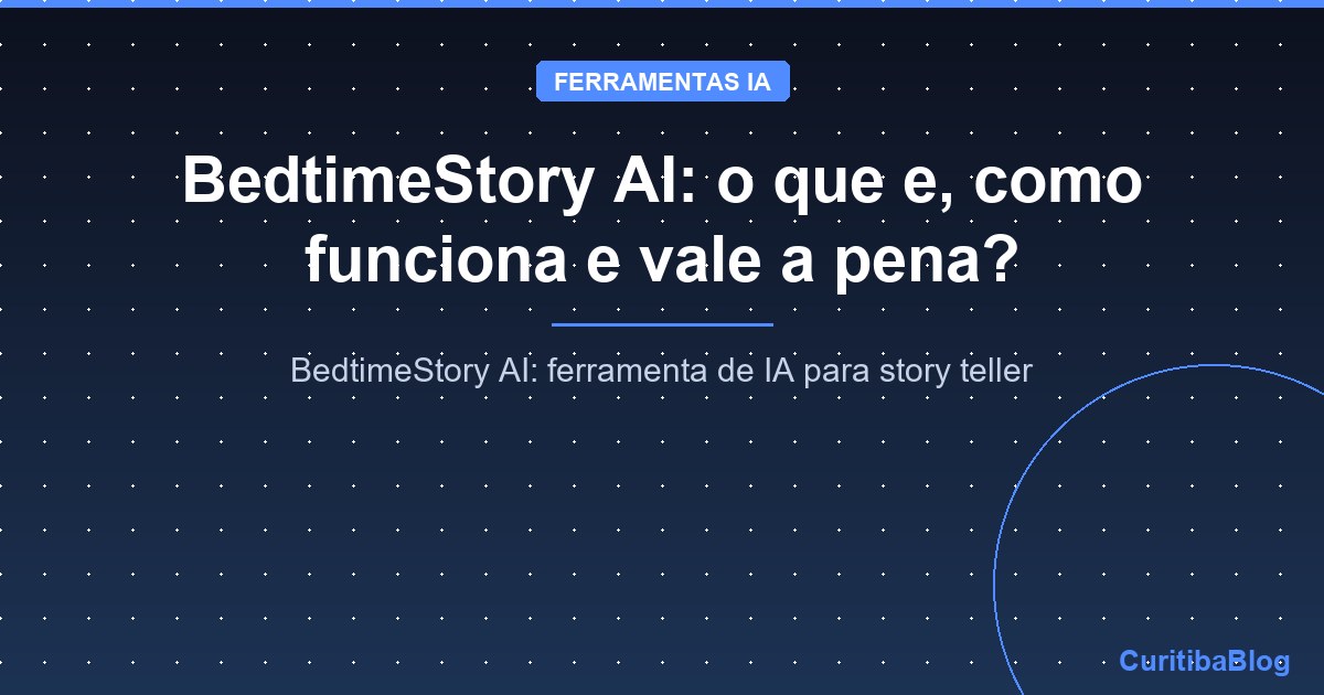 BedtimeStory AI: o que e, como funciona e vale a pena?