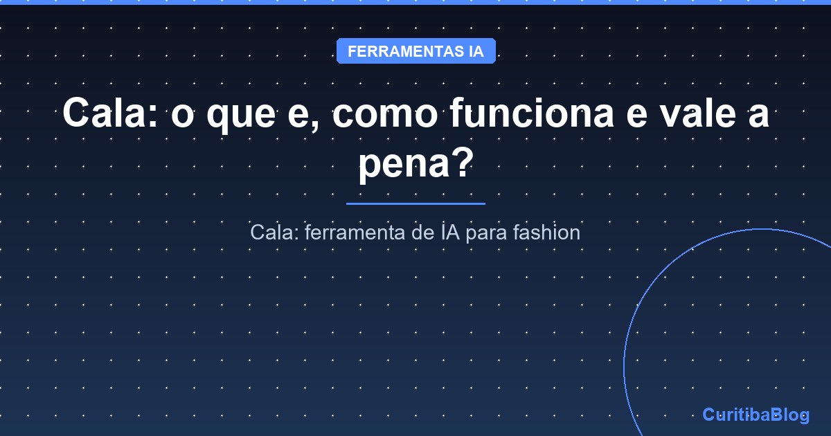 Cala: o que e, como funciona e vale a pena?