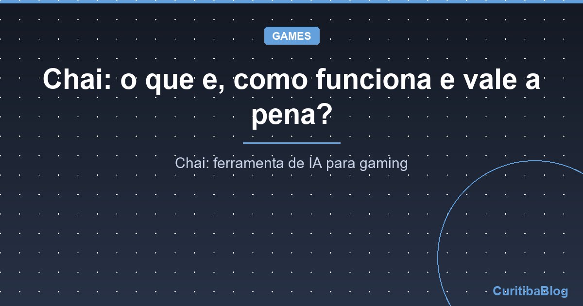 Chai: o que e, como funciona e vale a pena?