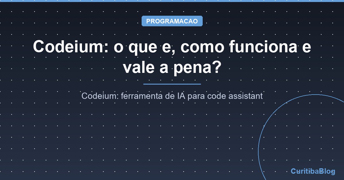 Codeium: o que e, como funciona e vale a pena?