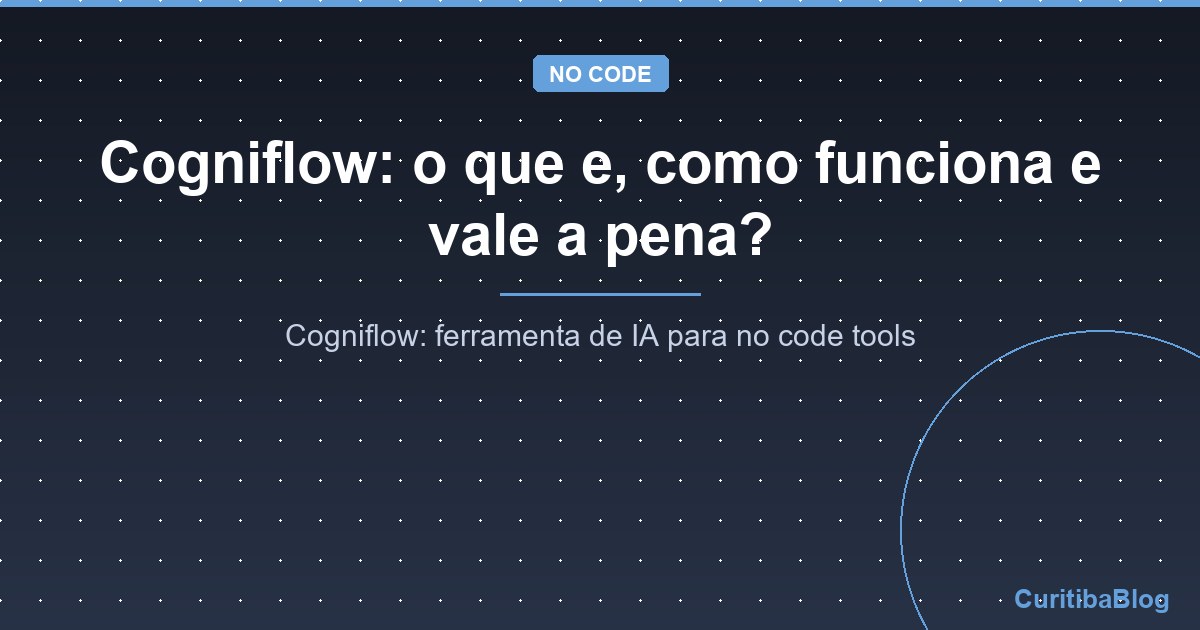 Cogniflow: o que e, como funciona e vale a pena?