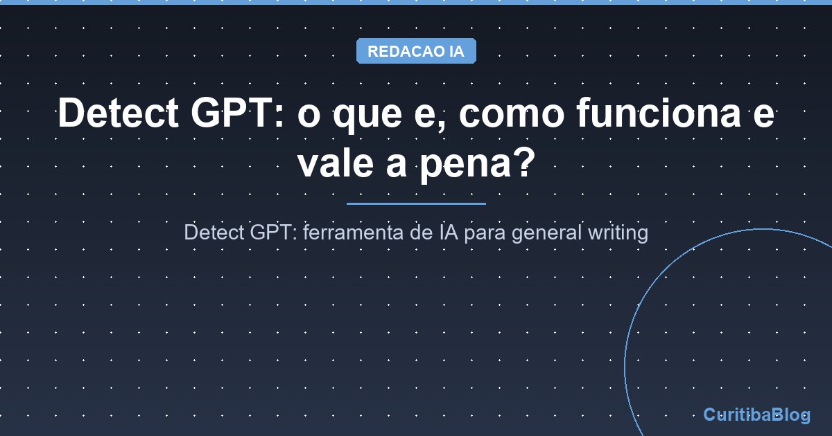 Detect GPT: o que e, como funciona e vale a pena?