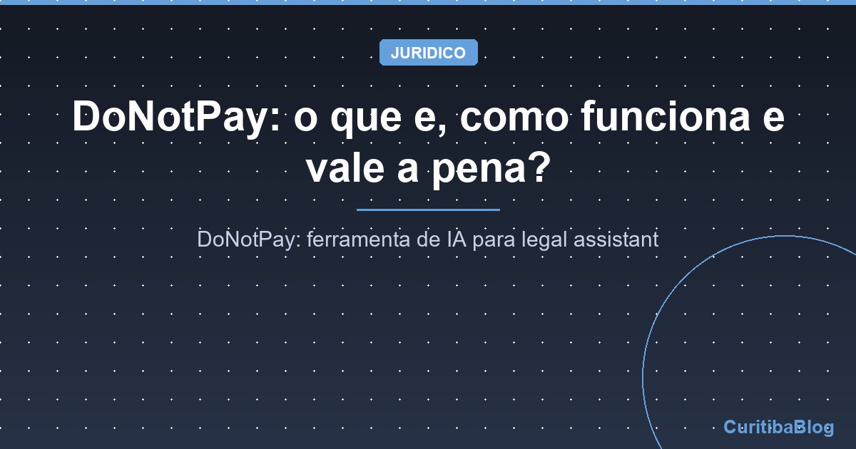 DoNotPay: o que e, como funciona e vale a pena?