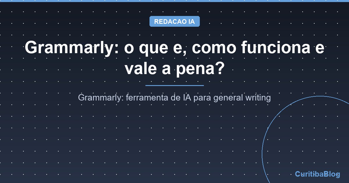 Grammarly: o que e, como funciona e vale a pena?