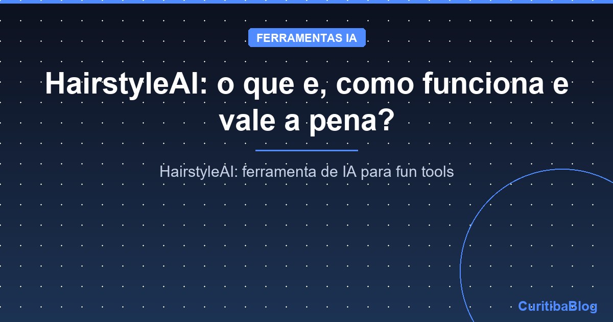 HairstyleAI: o que e, como funciona e vale a pena?