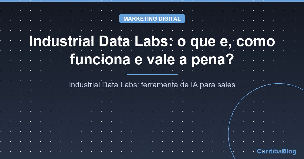 Industrial Data Labs: o que e, como funciona e vale a pena?