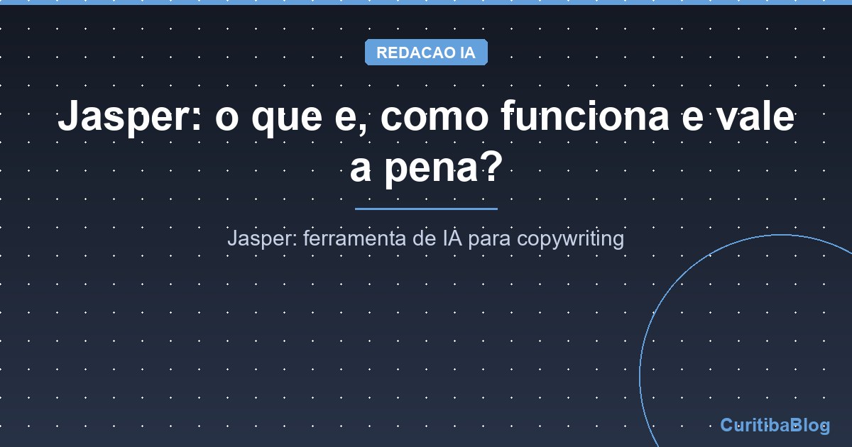 Jasper: o que e, como funciona e vale a pena?