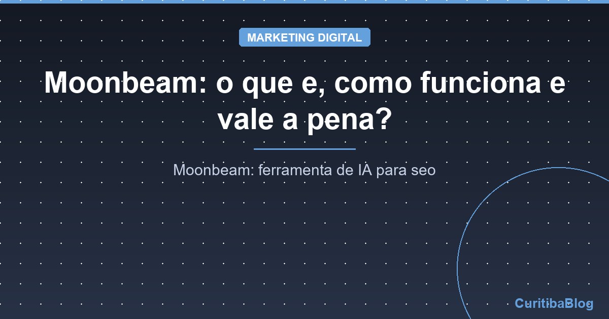 Moonbeam: o que e, como funciona e vale a pena?