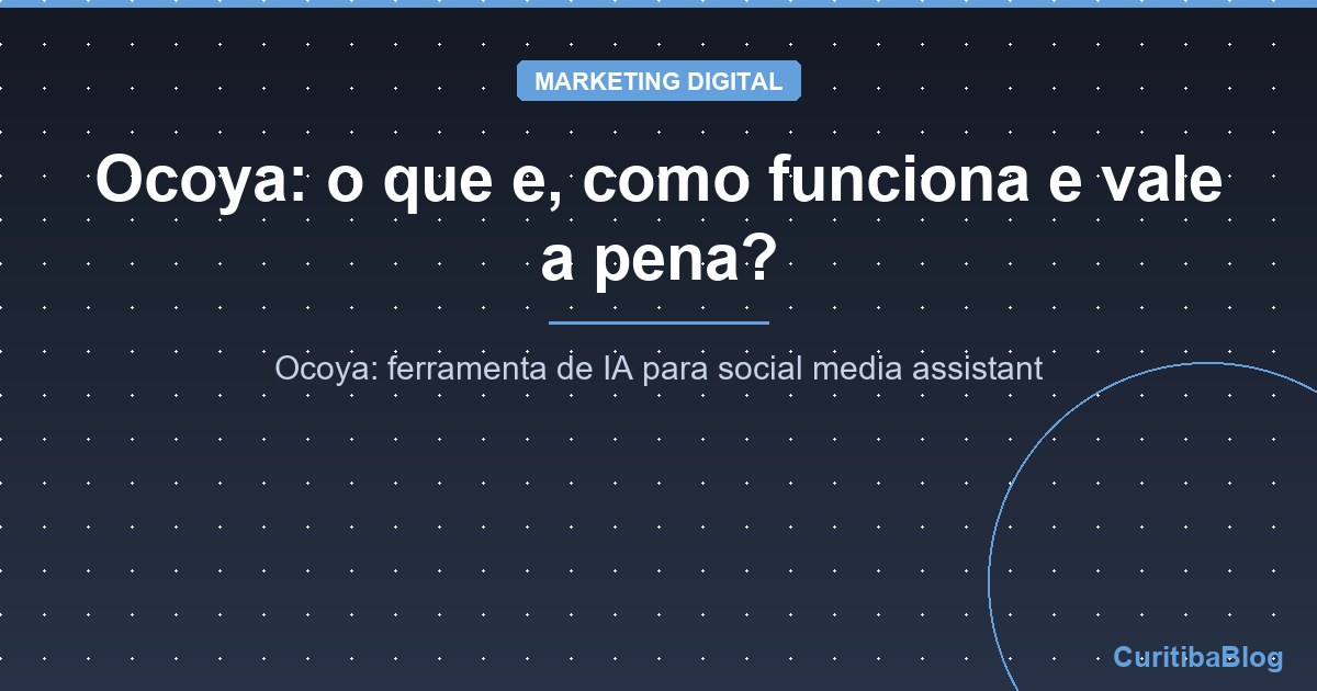 Ocoya: o que e, como funciona e vale a pena?