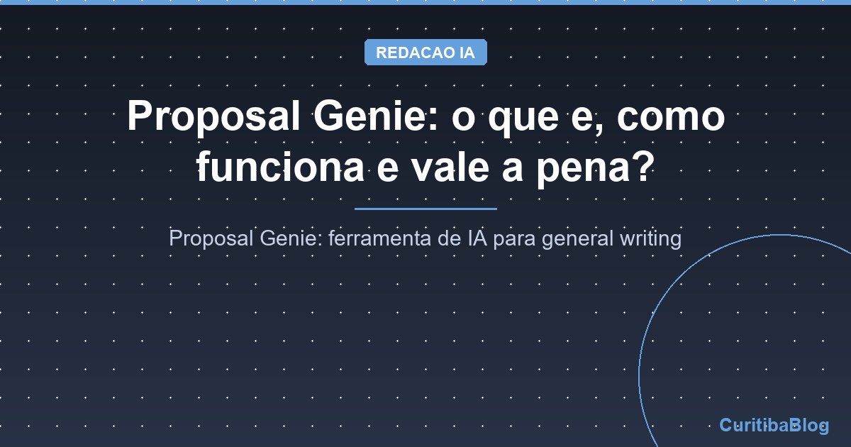 Proposal Genie: o que e, como funciona e vale a pena?