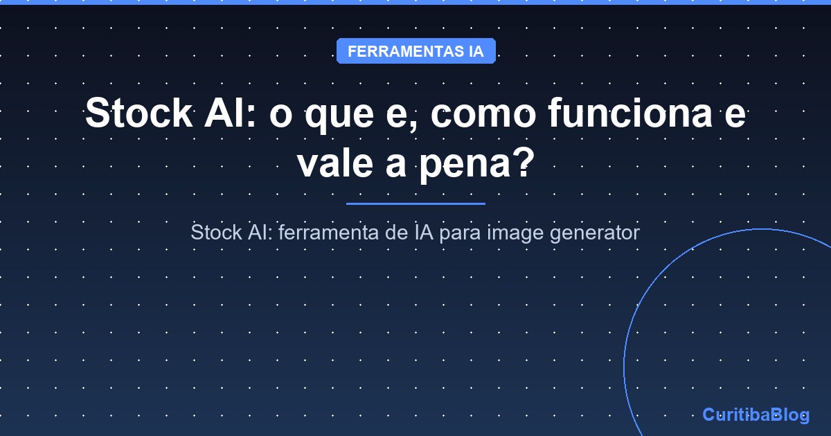 Stock AI: o que e, como funciona e vale a pena?