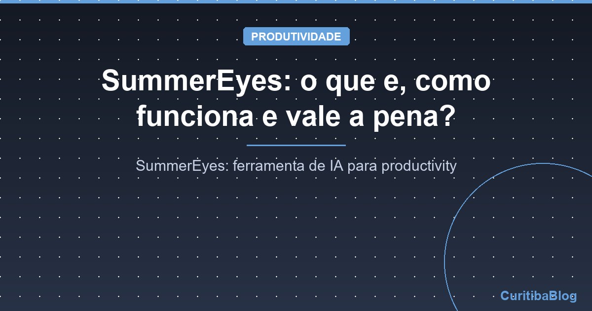 SummerEyes: o que e, como funciona e vale a pena?