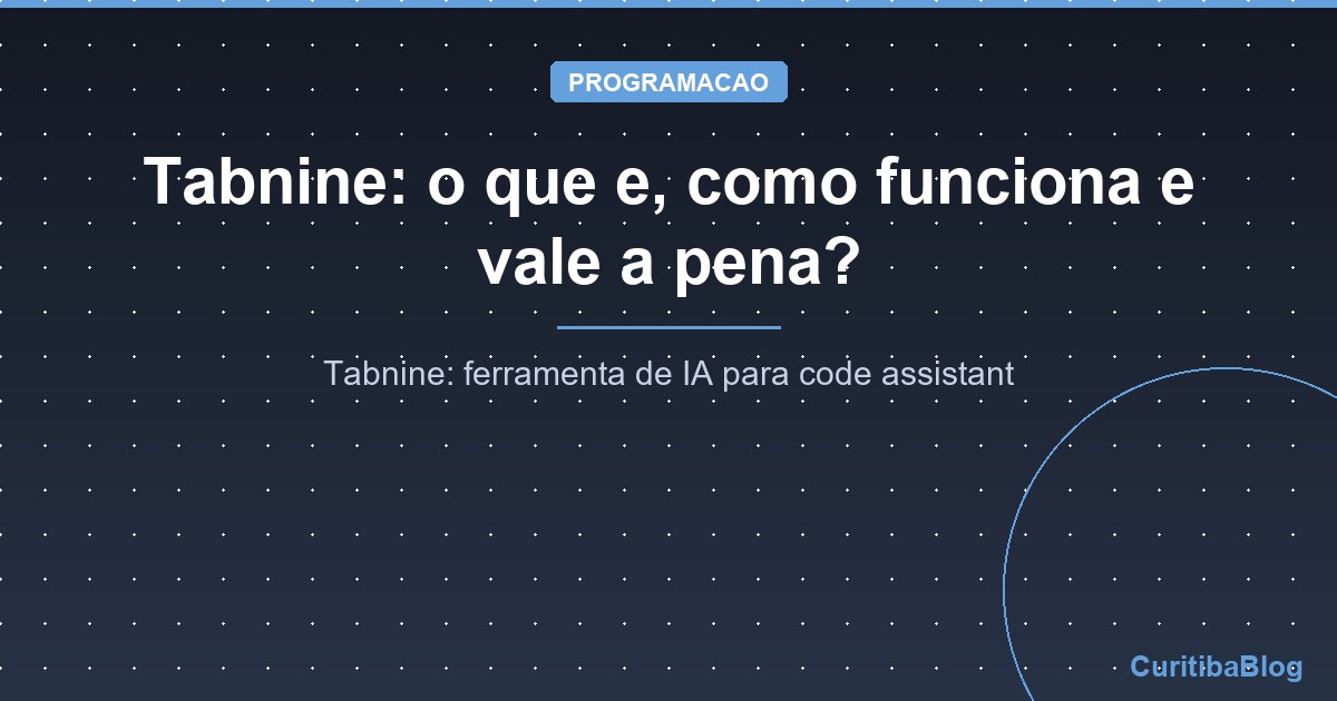 Tabnine: o que e, como funciona e vale a pena?