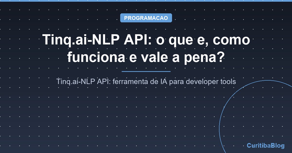 Tinq.ai-NLP API: o que e, como funciona e vale a pena?