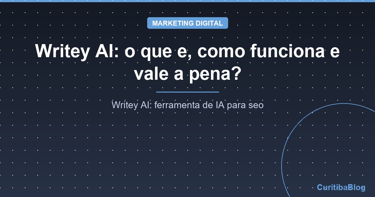 Writey AI: o que e, como funciona e vale a pena?